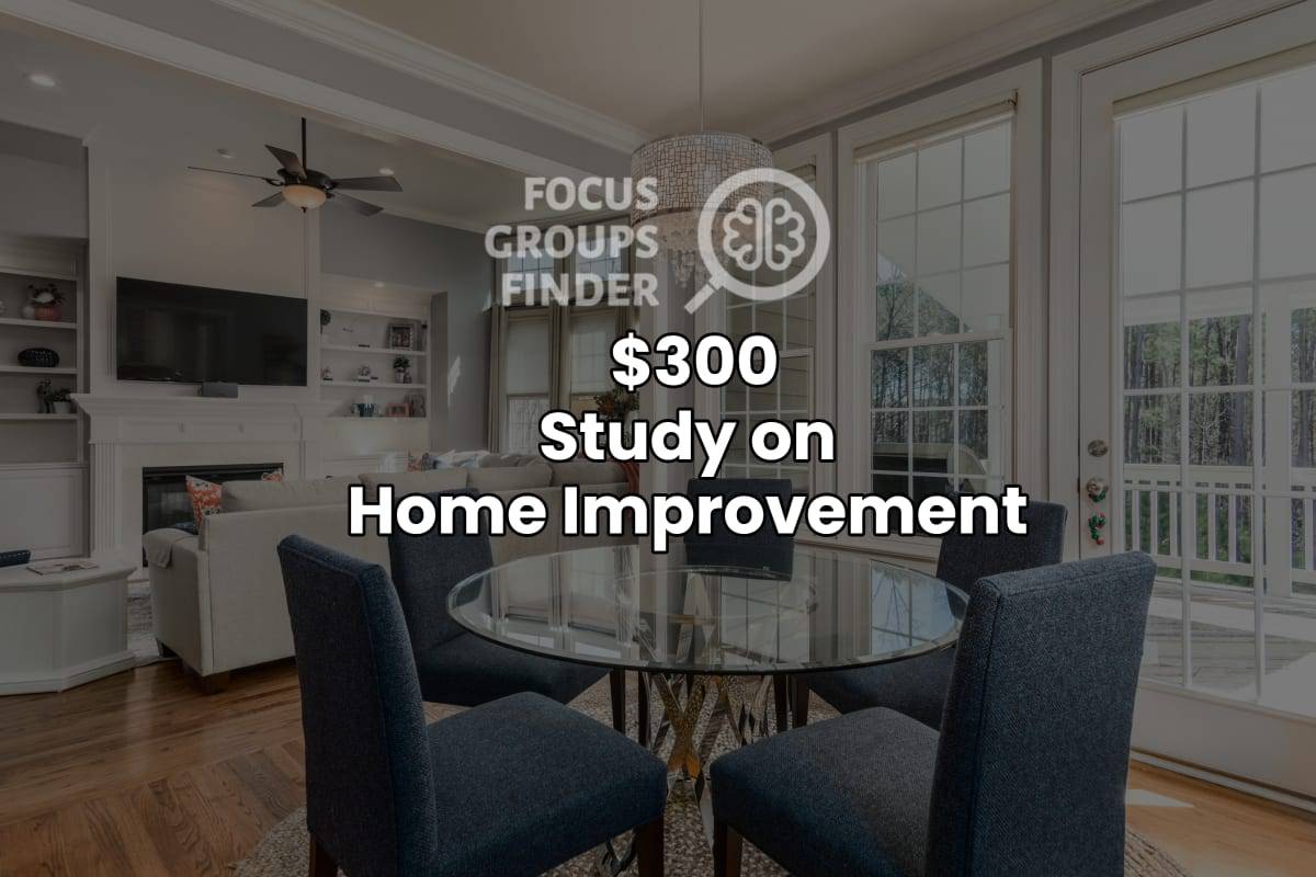 Paid Online Focus Group on Home Improvement (300) FG Finder