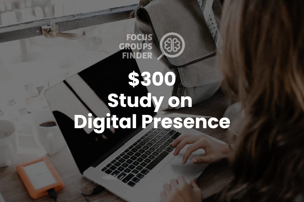 Paid Online Focus Group on Digital Presence (300) FG Finder