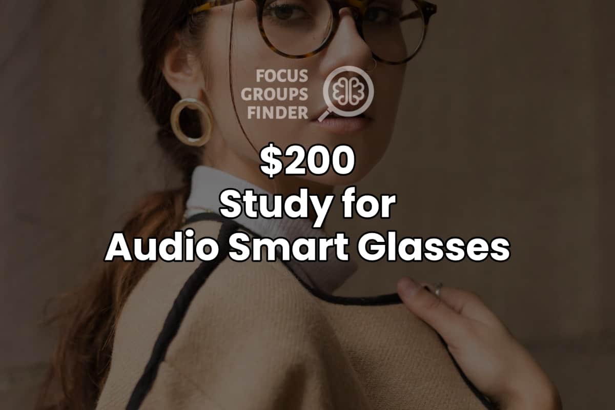 Paid Online Focus Group for Audio Smart Glasses ($200) - FG Finder