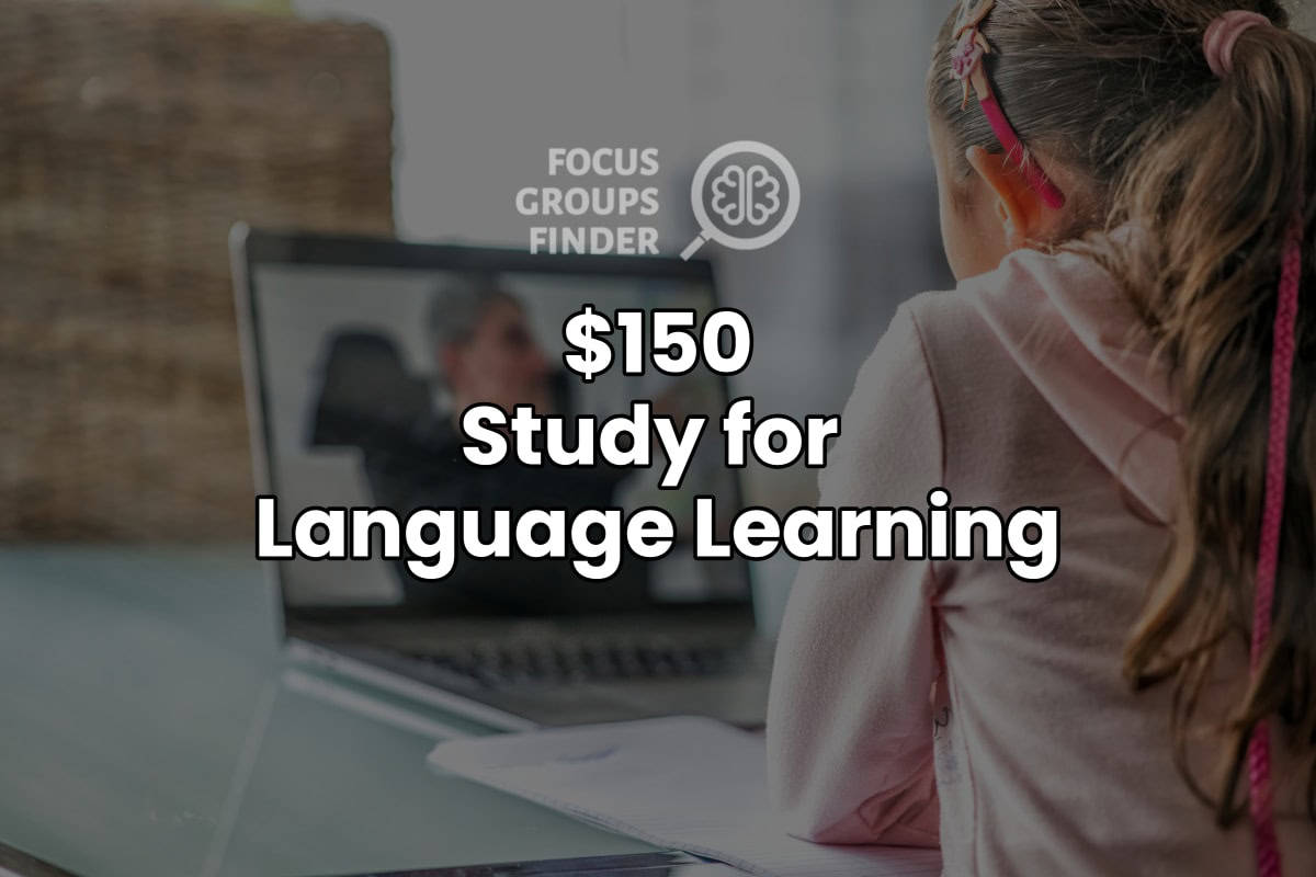 Paid Online Focus Group for Language Learning ($150) - FG Finder