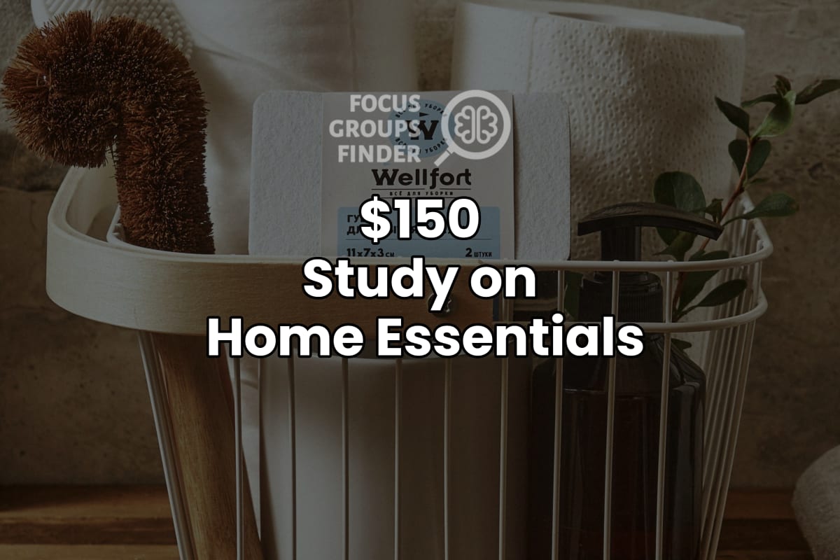 Paid Online Focus Group on Home Essentials ($150) - FG Finder